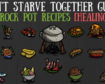 Don’t Starve Together Guide: All Crock Pot Recipes [HEALING]