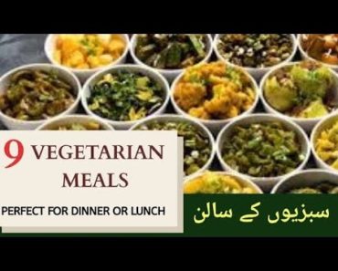 Vegetarian meals recipes|| 9 Pakistani style Plant Based Diet Meals