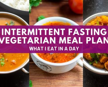 Intermittent Fasting Indian Vegetarian Meal Plan