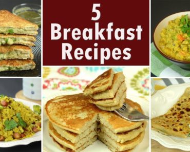 5 Indian Breakfast Recipes – Part 2