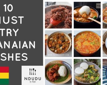 10 MUST TRY GHANAIAN DISHES (Part 1)