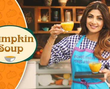 Pumpkin Soup | Shilpa Shetty Kundra