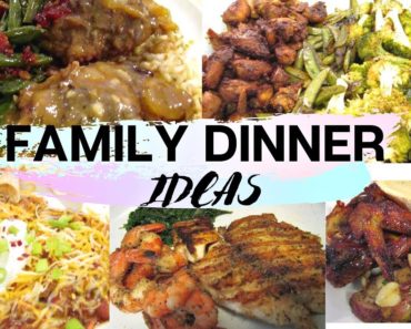 FAMILY DINNER IDEAS