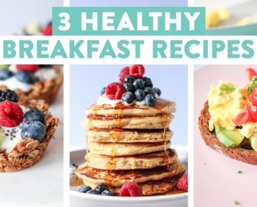 3 EASY & Healthy Breakfast Ideas