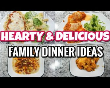 HEARTY & DELICIOUS FAMILY DINNER IDEAS