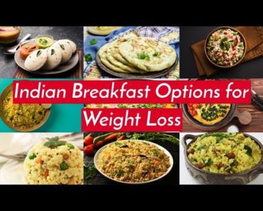 Indian Breakfast Options For Weight Loss