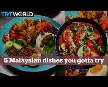 5 Malaysian dishes you just gotta try