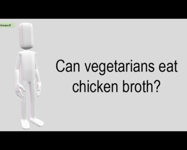 Can Vegetarians Eat Chicken Broth?