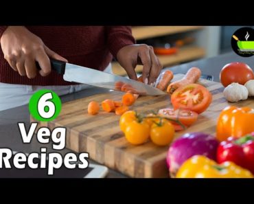 6 Veg Recipes