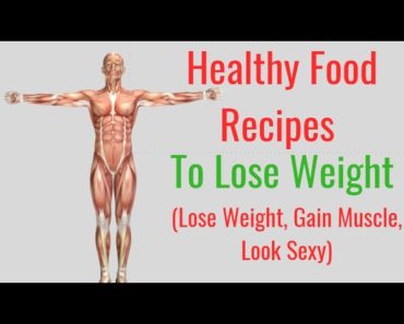 Healthy Food Recipes to Lose Weight (Lose Weight, Gain Muscle,